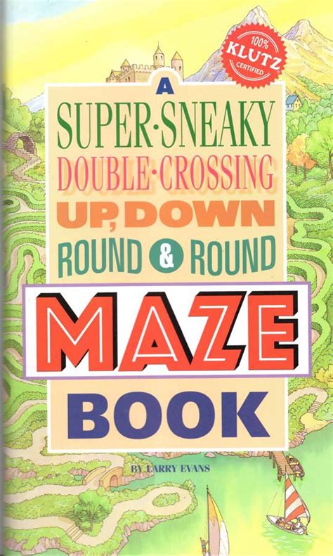 A Super Sneaky, Double Crossing, Up, Down, Round And Round Maze Book