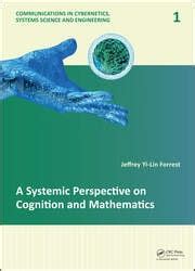 A Systemic Perspective On Cognition And Mathematics Communications In Cybernetics Systems Science And Engineering