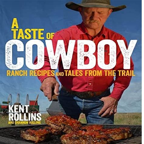 A Taste Of Cowboy Ranch Recipes And Tales From The