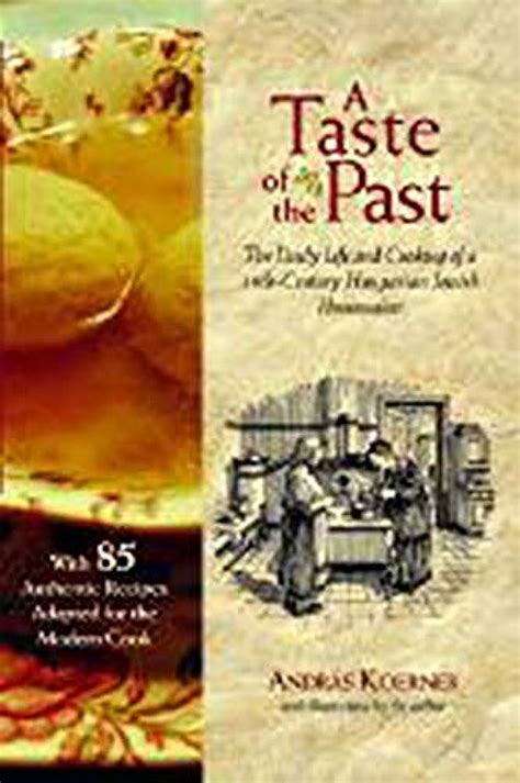 A Taste Of The Past The Daily Life And Cooking Of