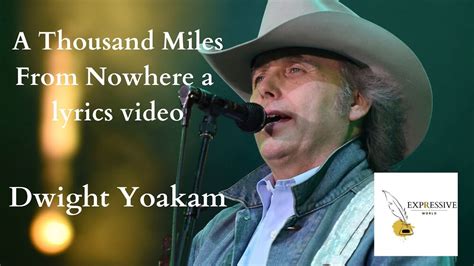 A Thousand Miles From Nowhere Dwight Yoakam