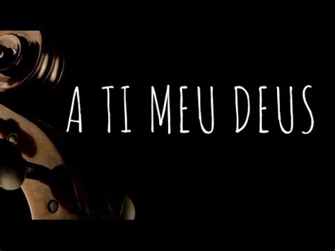 A Ti Meus Deus