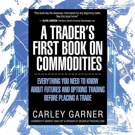 A Traders First Book On Commodities An Introduction To The