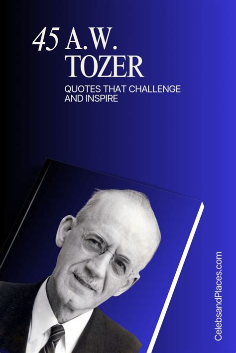 A W Tozer Quotes