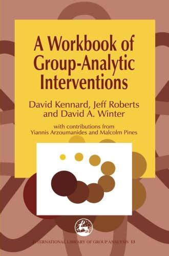 A Workbook Of Group Analytic Interventions International Library Of Group Analysis