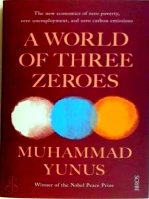 A World Of Three Zeroes The New Economics Of Zero Poverty Zero Unemployment And Zero Carbon Emissions