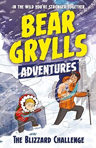 Download A Bear Grylls Adventure 1 The Blizzard Challenge By Bestselling Author And Chief Scout Bear Grylls 