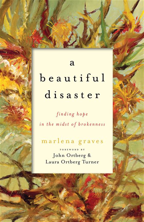 Full Download A Beautiful Disaster Finding Hope In The Midst Of Brokenness 