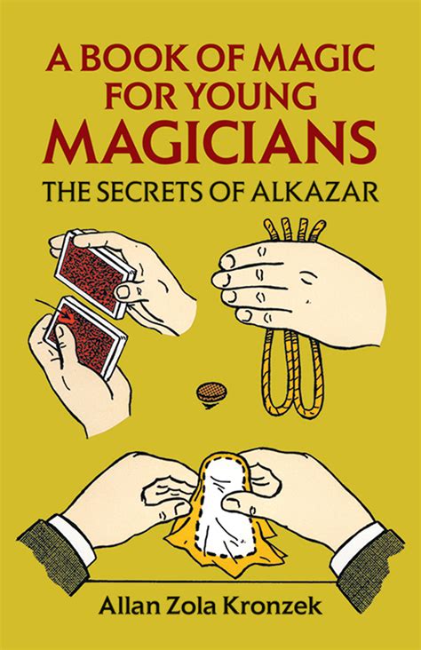 Read Online A Book Of Magic For Young Magicians The Secrets Of Alkazar Dover Magic Books 