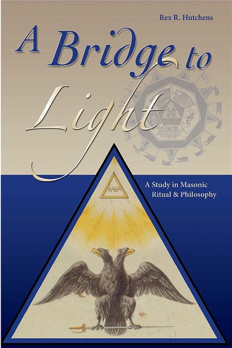 Read Online A Bridge To Light Study In Masonic Ritual Amp Philosophy Rex R Hutchens 