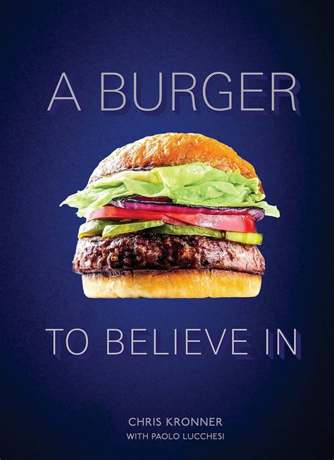 Read Online A Burger To Believe In Recipes And Fundamentals 