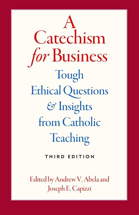 Read Online A Catechism For Business Tough Ethical Questions And Insights From Catholic Teaching 