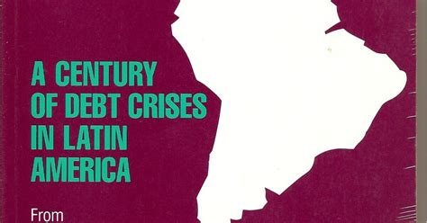 Read A Century Of Debt Crises In Latin America From Independence To The Great Depression 1820 1930 