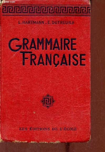 Download A Cherel L Hartmann E Dutreuilh Grammaire Francaise Pour Toutes Les Classes Du Second Degre 