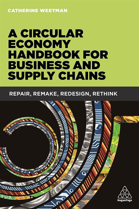 Read Online A Circular Economy Handbook For Business And Supply Chains Repair Remake Redesign Rethink 