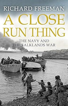 Full Download A Close Run Thing The Navy And The Falklands War 