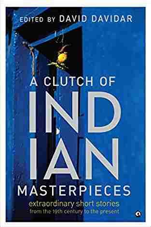 Read A Clutch Of Indian Masterpieces Extraordinary Short Stories From The 19Th Century To Present David Davidar 