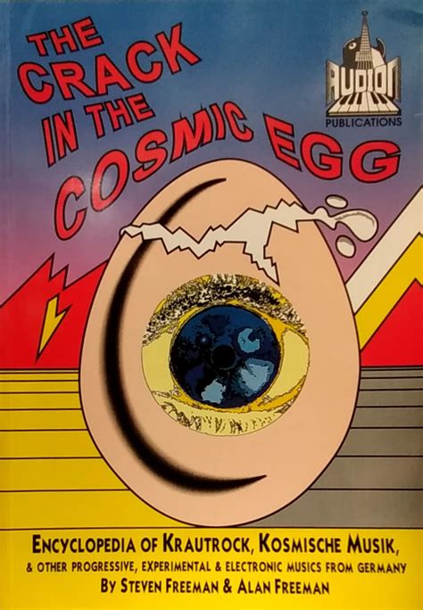 Read Online A Crack In The Cosmic Egg Encyclopedia Of Krautrock Kosmische Musik And Other Progressive Experimental And Electronic Musics From Germany 