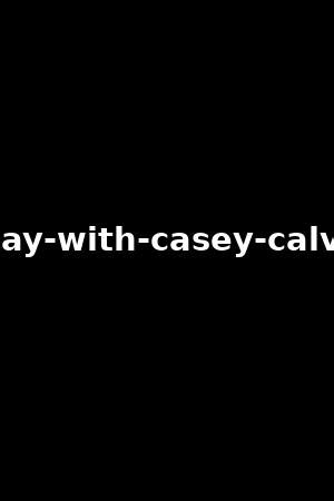 a day with casey calvert