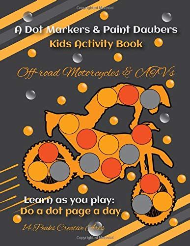 Full Download A Dot Markers Paint Daubers Kids Activity Book Off Road Motorcyles Atvs Learn As You Play Do A Dot Page A Day Transportation 