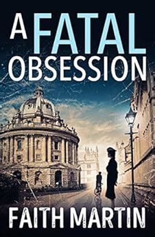 Full Download A Fatal Obsession A Gripping Mystery Perfect For All Crime Fiction Readers From Best Seller Faith Martin 