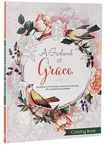 Full Download A Garland Of Grace An Inspirational Adult Coloring Book Featuring The Proverbs 