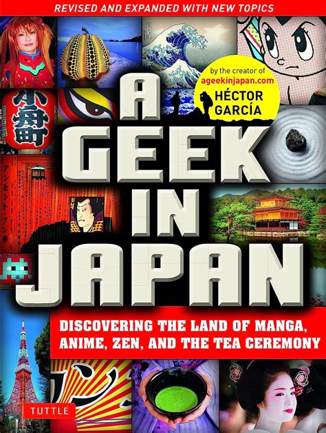Read A Geek In Japan Discovering The Land Of Manga Anime Zen And Tea Ceremony Hector Garcia 