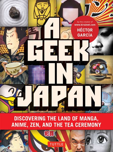 Full Download A Geek In Japan Discovering The Land Of Manga Anime Zen And The Tea Ceremony 