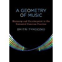 Read Online A Geometry Of Music Harmony And Counterpoint In The Extended Common Practice Dmitri Tymoczko 