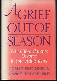 Read A Grief Out Of Season When Your Parents Divorce In Your Adult Years 