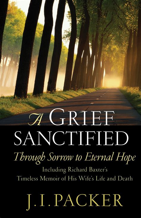 Read A Grief Sanctified Love Loss And Hope In The Life Of Richard Baxter 