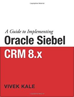 Read Online A Guide To Implementing Oracle Siebel Crm 
