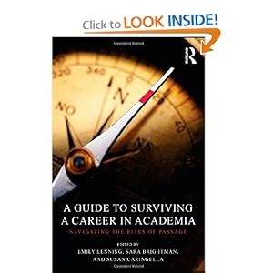 Read Online A Guide To Surviving A Career In Academia Navigating The Rites Of Passage 