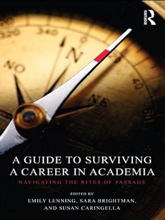 Full Download A Guide To Surviving A Career In Academia Navigating The Rites Of Passage 