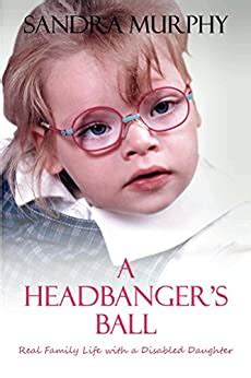 Full Download A Headbangers Ball Real Family Life With A Disabled Daughter 