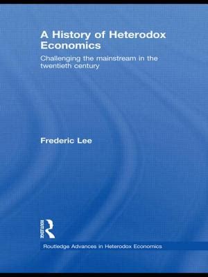 Read A History Of Heterodox Economics Challenging The Mainstream In The Twentieth Century Routledge Advances In Heterodox Economics 