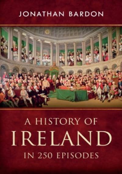 Full Download A History Of Ireland In 250 Episodes Everything You Ve Ever Wanted To Know About Irish History Fascinating Snippets Of Irish History From The Ice Age To The Peace Process 