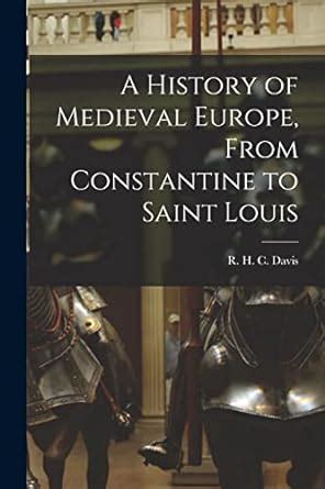 Full Download A History Of Medieval Europe From Constantine To Saint Louis 