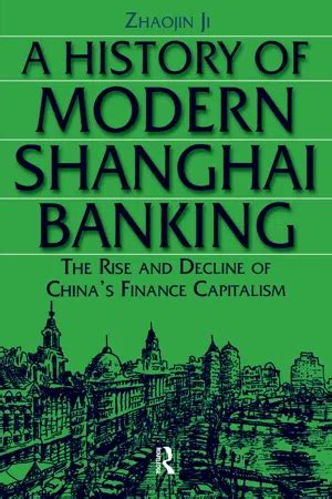 Read Online A History Of Modern Shanghai Banking 