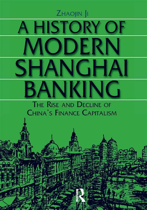 Read A History Of Modern Shanghai Banking The Rise And Decline Of Chinas Financial Capitalism Studies On Modern China 