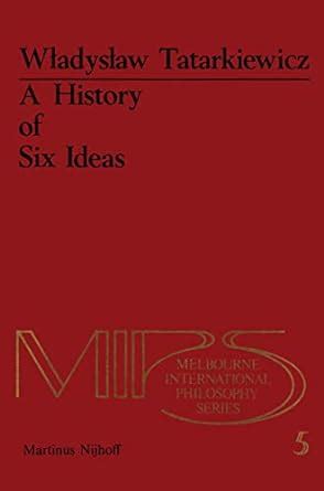 Download A History Of Six Ideas An Essay In Aesthetics Melbourne International Philosophy Series Volume 5 