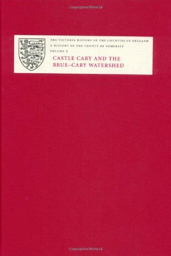 Read Online A History Of The County Of Somerset Castle Cary And The Brue Cary Watershed 