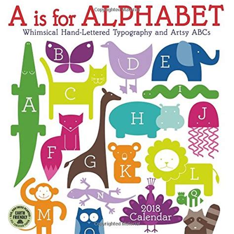 Download A Is For Alphabet 2018 Wall Calendar Whimsical Hand Lettered Typography And Artsy Abcs 