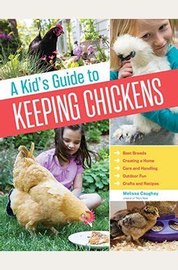 Download A Kids Guide To Keeping Chickens Best Breeds Creating A Home Care And Handling Outdoor Fun Crafts And Treats 
