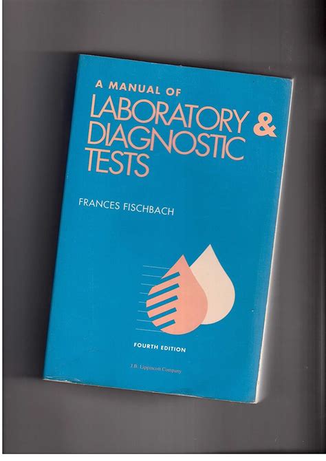 Read A Manual Of Laboratory And Diagnostic Tests Manual Of Laboratory Diagnostic Tests By Frances Fischbach Rn Bsn Msn 2008 05 22 
