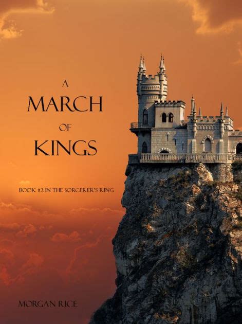 Read Online A March Of Kings The Sorcerers Ring 2 Morgan Rice 