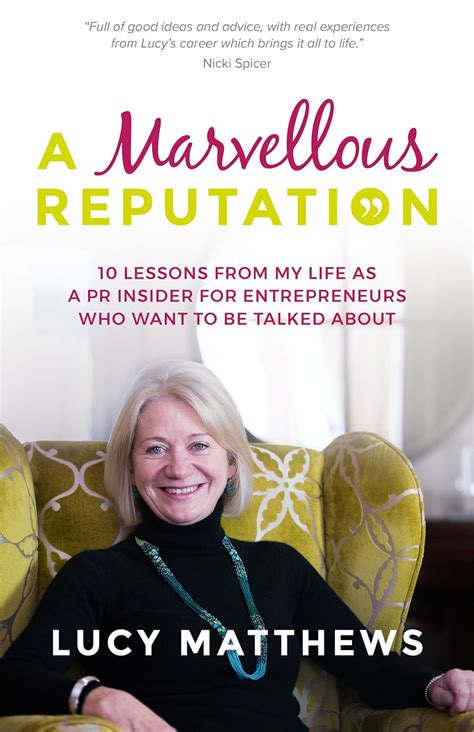 Read Online A Marvellous Reputation 10 Lessons From My Life As A Pr Insider For Entrepreneurs Who Want To Be Talked About 