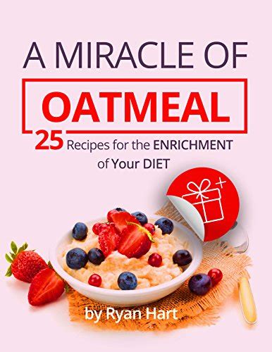 Download A Miracle Of Oatmeal 25 Recipes For The Enrichment Of Your Diet 