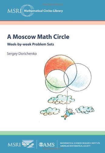 Read Online A Moscow Math Circle Week By Week Problem Sets Msri Mathematical Circles Library 