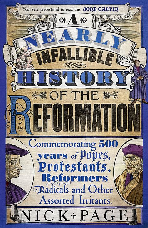 Download A Nearly Infallible History Of The Reformation Commemorating 500 Years Of Popes Protestants Reformers Radicals And Other Assorted Irritants 